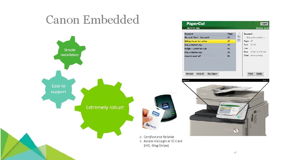 Canon Embedded o Certified and Reliable o Access via Login or ID Card (HID,