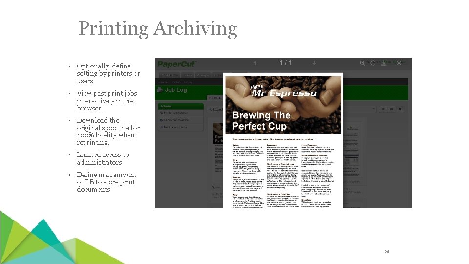 Printing Archiving • Optionally define setting by printers or users • View past print