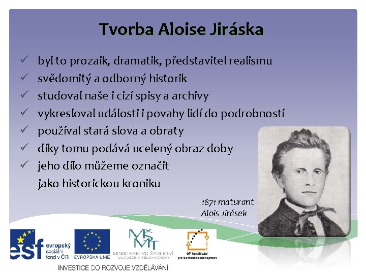 Tvorba Aloise Jiráska ü byl to prozaik, dramatik, představitel realismu ü svědomitý a odborný