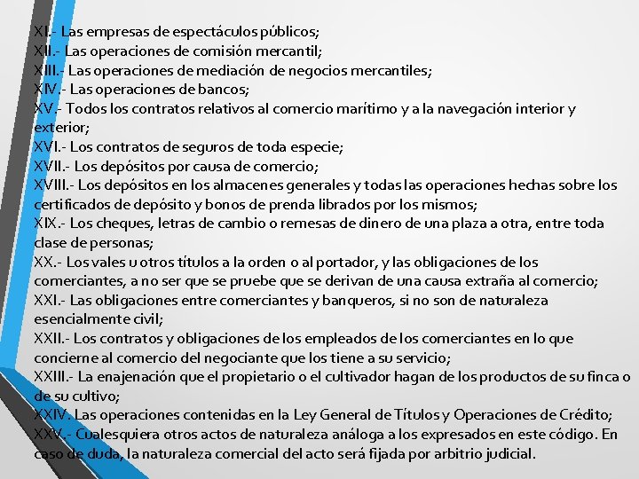 XI. - Las empresas de espectáculos públicos; XII. - Las operaciones de comisión mercantil;