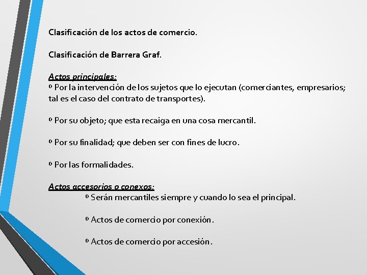 Clasificación de los actos de comercio. Clasificación de Barrera Graf. Actos principales: º Por