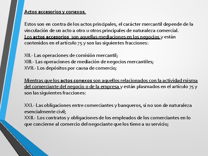 Actos accesorios y conexos. Estos son en contra de los actos principales, el carácter