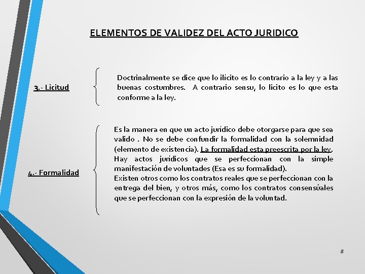 ELEMENTOS DE VALIDEZ DEL ACTO JURIDICO 3. - Licitud 4. - Formalidad Doctrinalmente se