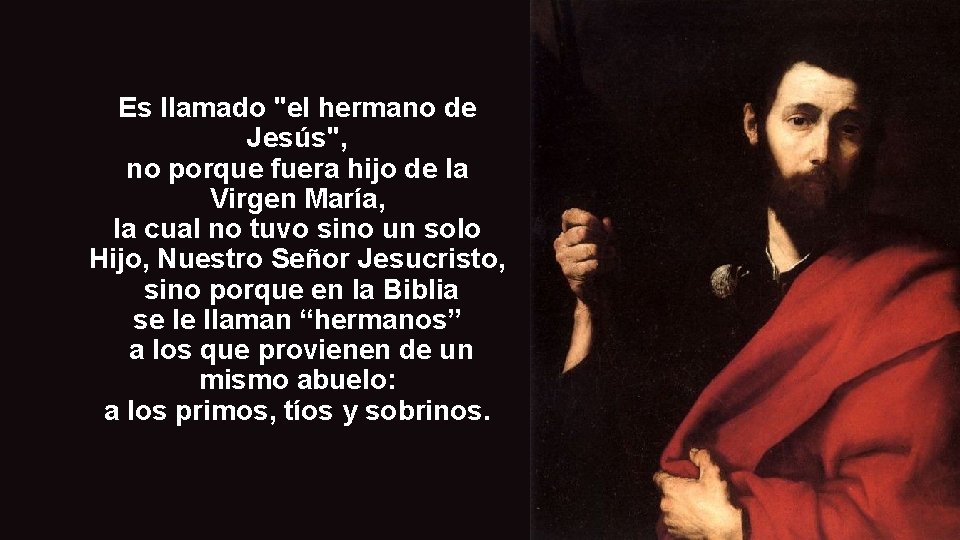 Es llamado "el hermano de Jesús", no porque fuera hijo de la Virgen María,