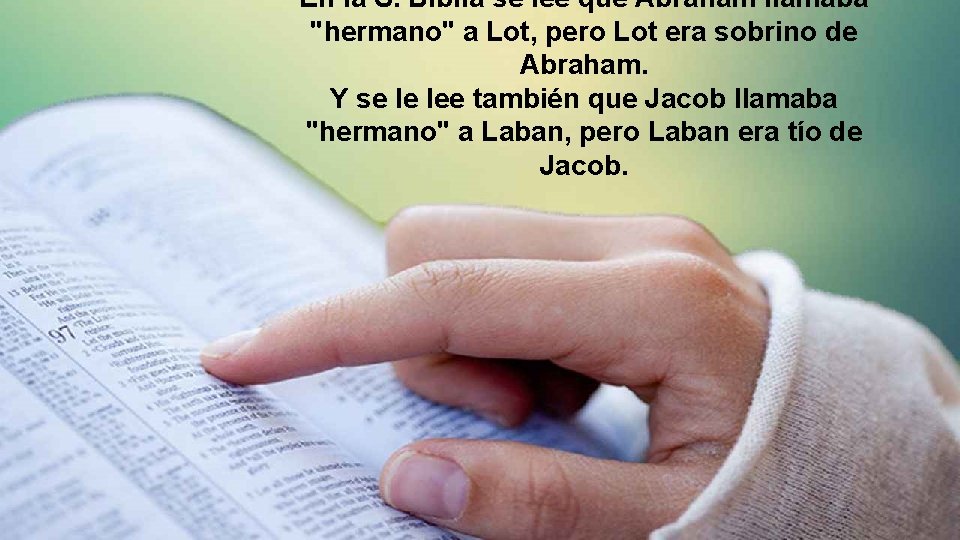 En la S. Biblia se lee que Abraham llamaba "hermano" a Lot, pero Lot