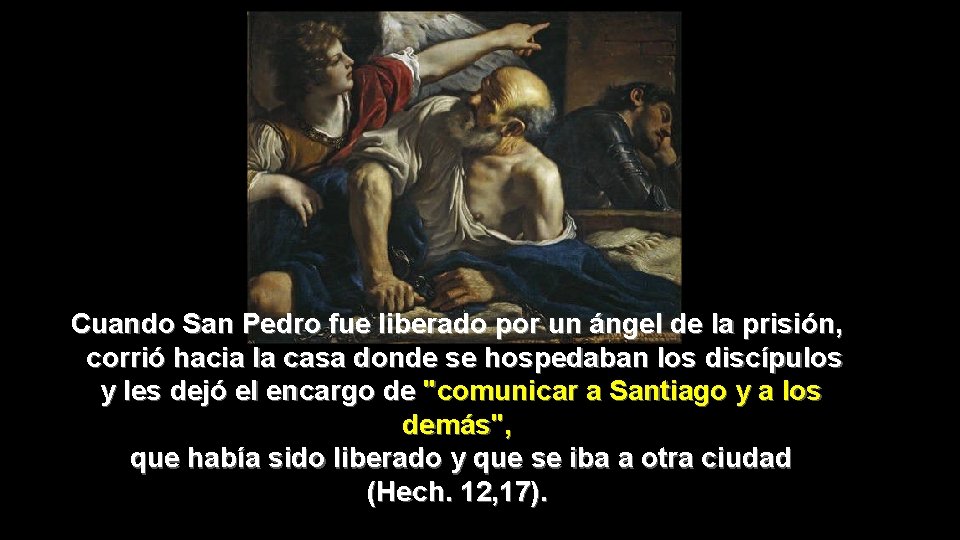 Cuando San Pedro fue liberado por un ángel de la prisión, corrió hacia la