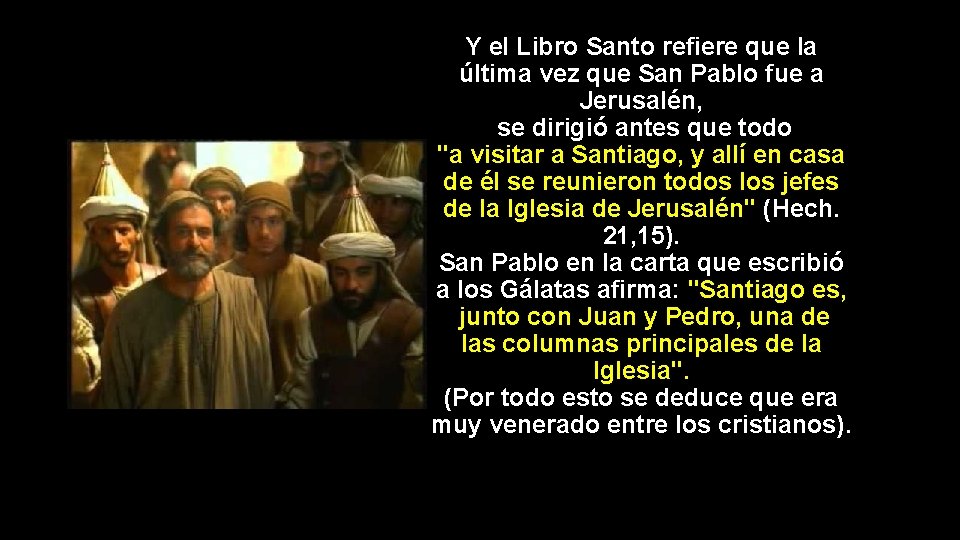 Y el Libro Santo refiere que la última vez que San Pablo fue a