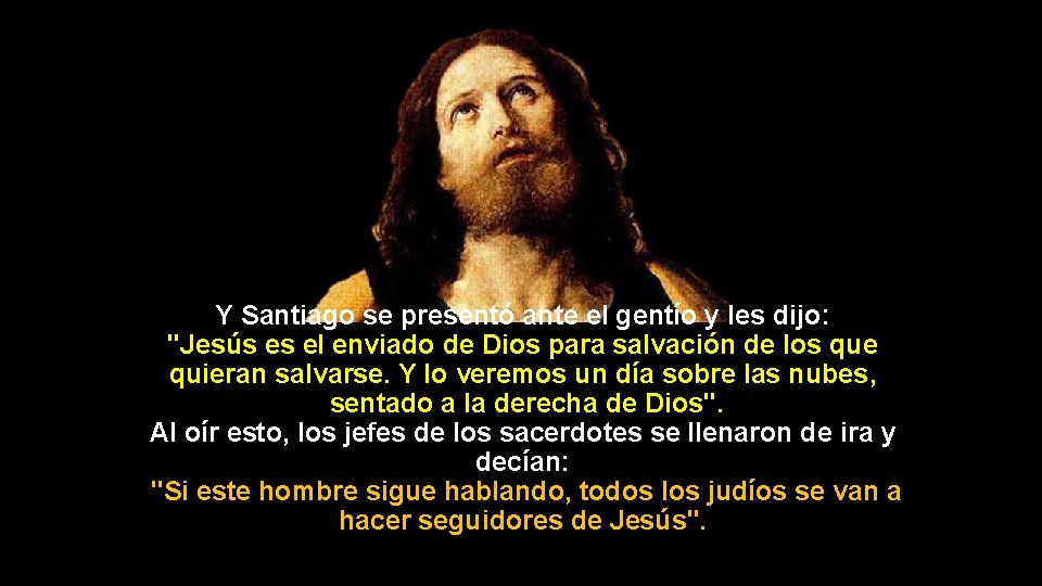 Y Santiago se presentó ante el gentío y les dijo: "Jesús es el enviado