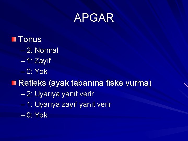 APGAR Tonus – 2: Normal – 1: Zayıf – 0: Yok Refleks (ayak tabanına