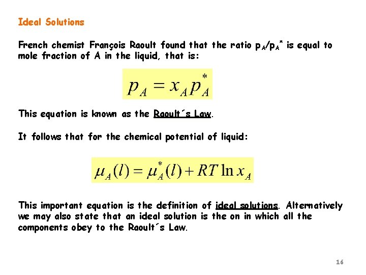 Ideal Solutions French chemist François Raoult found that the ratio p. A/p. A* is