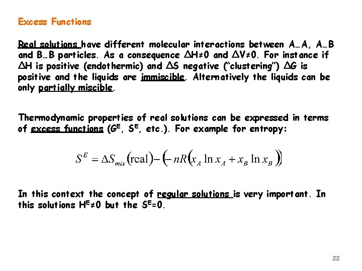 Excess Functions Real solutions have different molecular interactions between A…A, A…B and B…B particles.