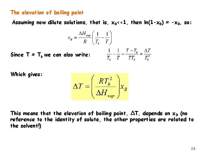 The elevation of boiling point Assuming now dilute solutions, that is, x. B<<1, then