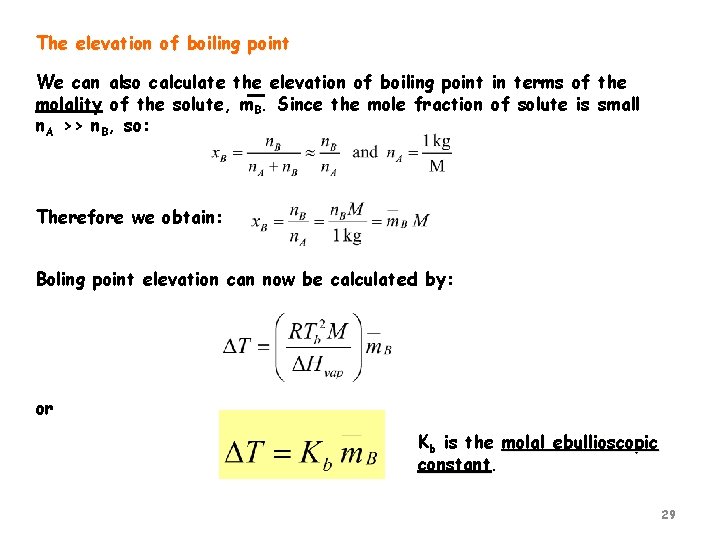 The elevation of boiling point We can also calculate the elevation of boiling point