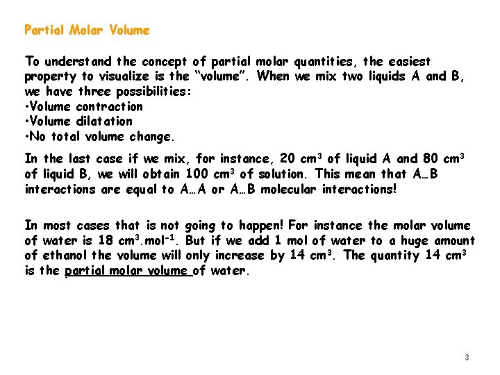 Partial Molar Volume To understand the concept of partial molar quantities, the easiest property