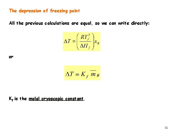 The depression of freezing point All the previous calculations are equal, so we can