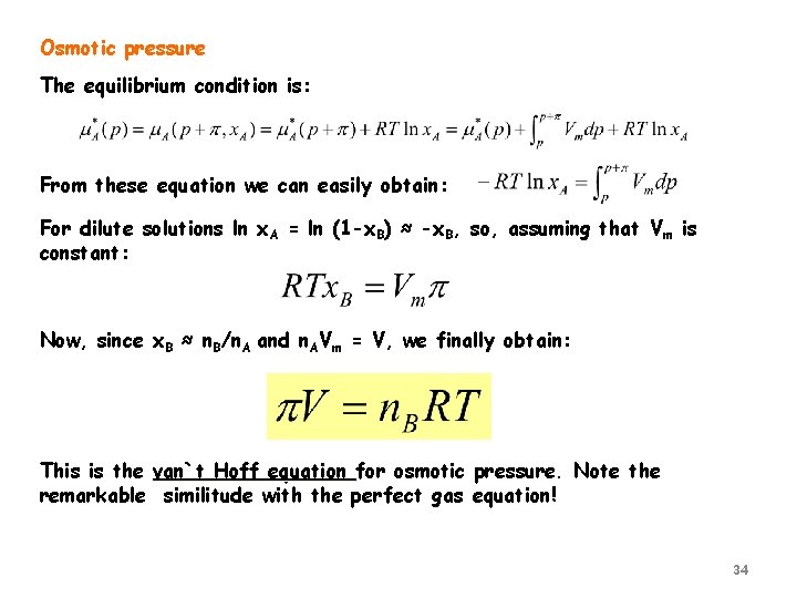 Osmotic pressure The equilibrium condition is: From these equation we can easily obtain: For