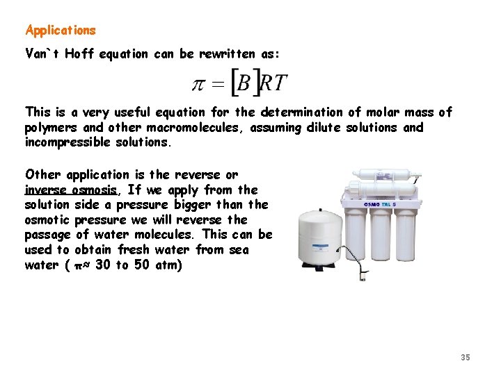 Applications Van`t Hoff equation can be rewritten as: This is a very useful equation