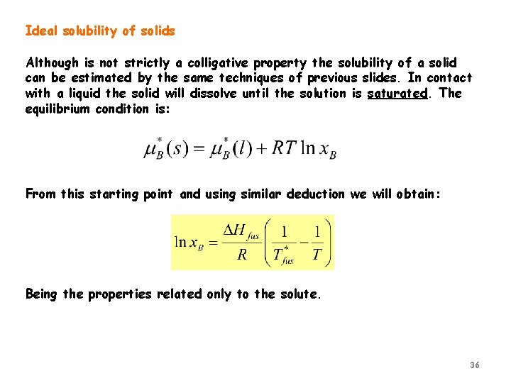 Ideal solubility of solids Although is not strictly a colligative property the solubility of