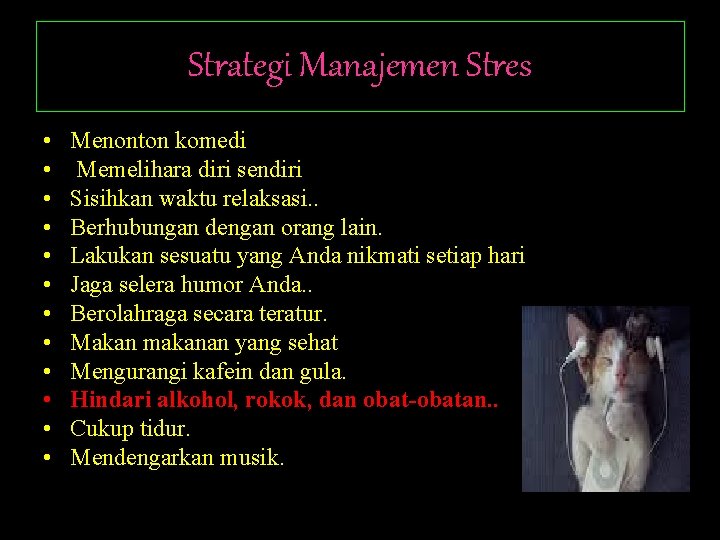 Strategi Manajemen Stres • • • Menonton komedi Memelihara diri sendiri Sisihkan waktu relaksasi.