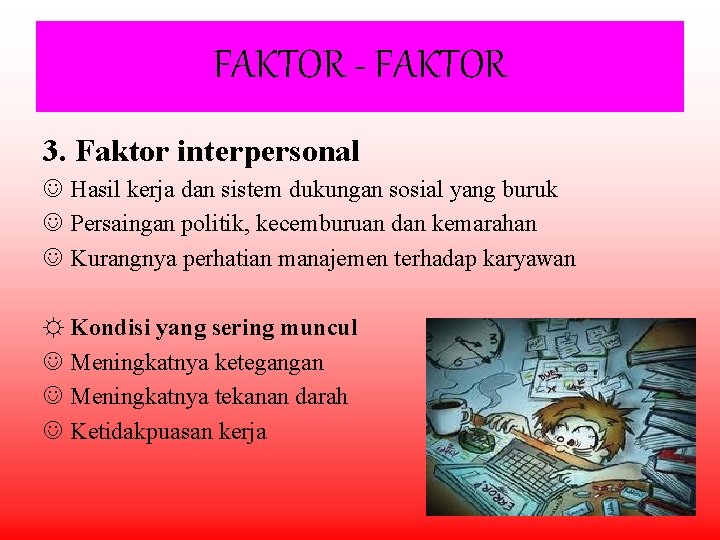 FAKTOR - FAKTOR 3. Faktor interpersonal J Hasil kerja dan sistem dukungan sosial yang