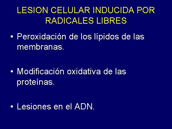 LESION CELULAR INDUCIDA POR RADICALES LIBRES • Peroxidación de los lípidos de las membranas. LESION CELULAR INDUCIDA POR RADICALES LIBRES • Peroxidación de los lípidos de las membranas.