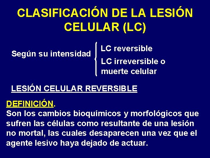 CLASIFICACIÓN DE LA LESIÓN CELULAR (LC) Según su intensidad LC reversible LC irreversible o CLASIFICACIÓN DE LA LESIÓN CELULAR (LC) Según su intensidad LC reversible LC irreversible o