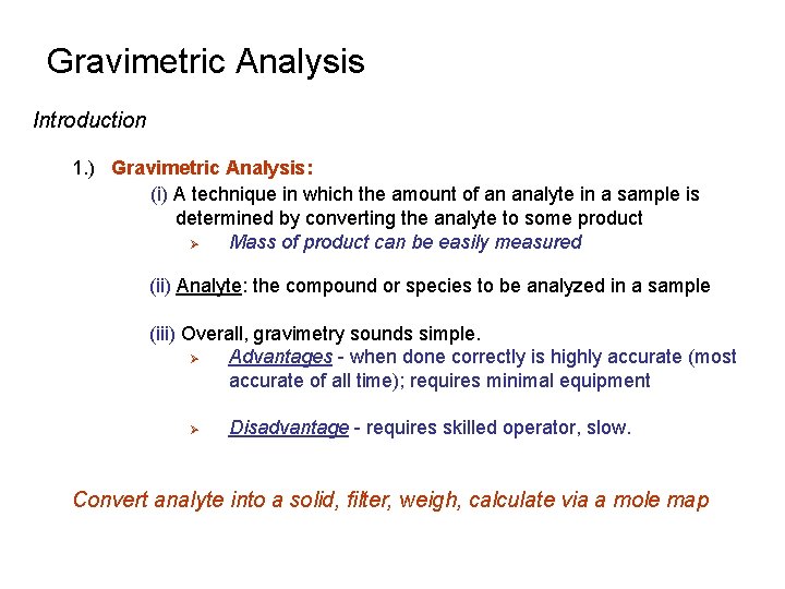 Gravimetric Analysis Introduction 1. ) Gravimetric Analysis: (i) A technique in which the amount