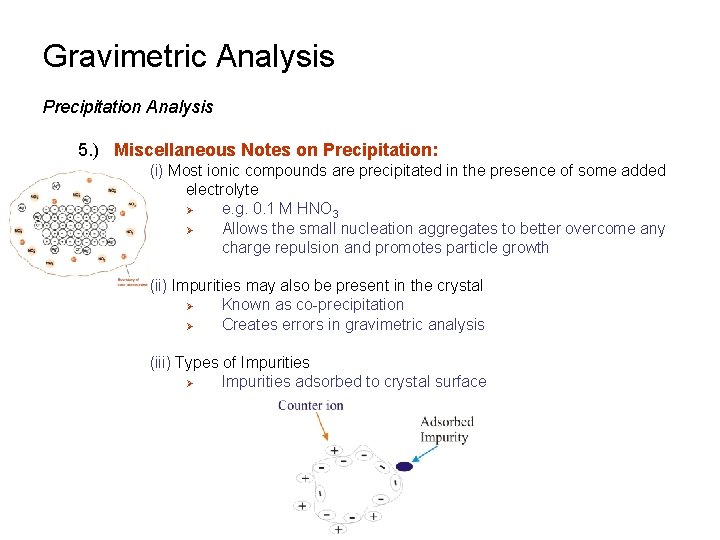 Gravimetric Analysis Precipitation Analysis 5. ) Miscellaneous Notes on Precipitation: (i) Most ionic compounds