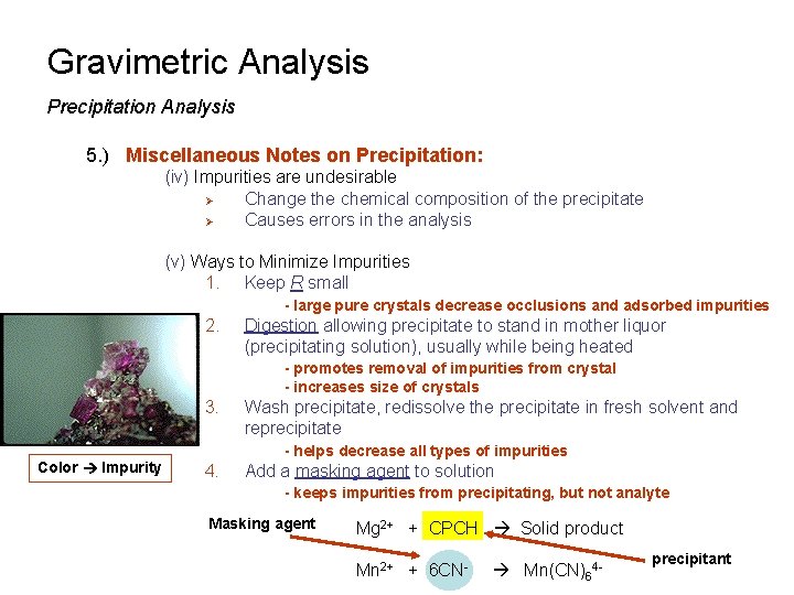 Gravimetric Analysis Precipitation Analysis 5. ) Miscellaneous Notes on Precipitation: (iv) Impurities are undesirable