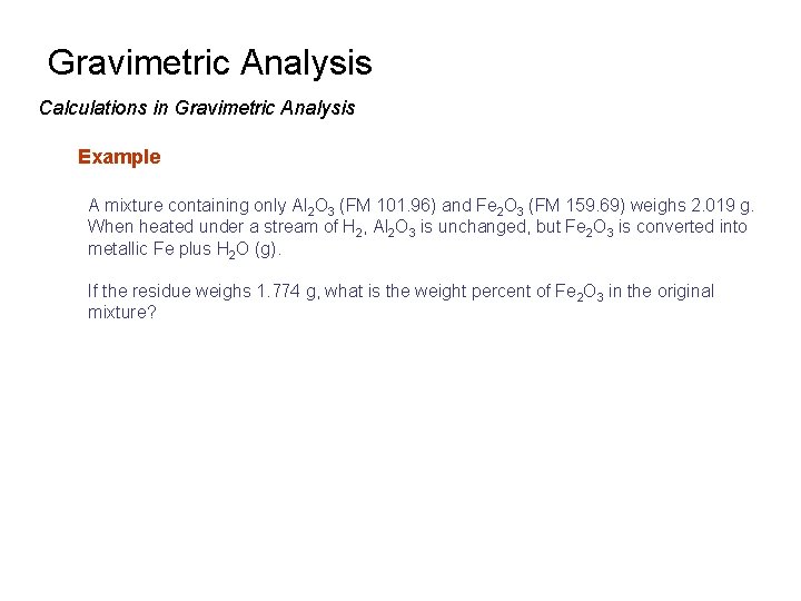 Gravimetric Analysis Calculations in Gravimetric Analysis Example A mixture containing only Al 2 O