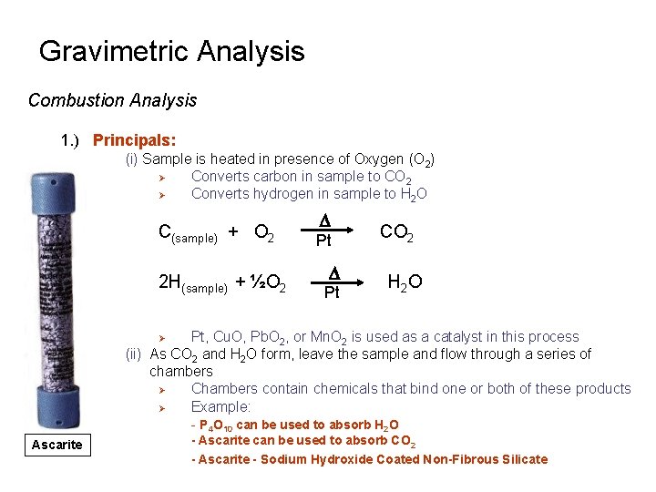Gravimetric Analysis Combustion Analysis 1. ) Principals: (i) Sample is heated in presence of