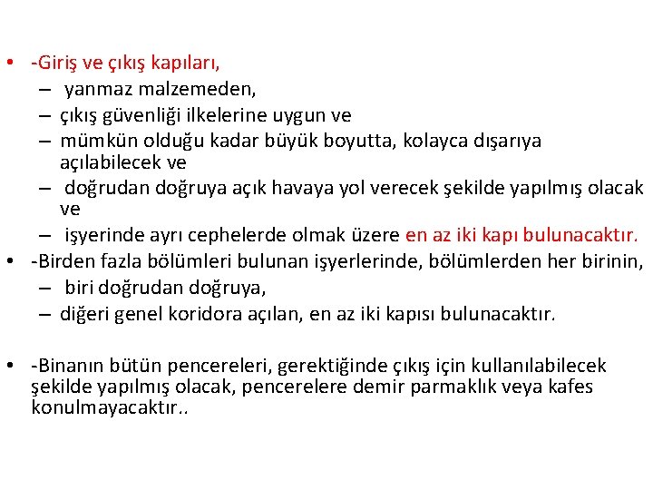 • -Giriş ve çıkış kapıları, – yanmaz malzemeden, – çıkış güvenliği ilkelerine uygun • -Giriş ve çıkış kapıları, – yanmaz malzemeden, – çıkış güvenliği ilkelerine uygun
