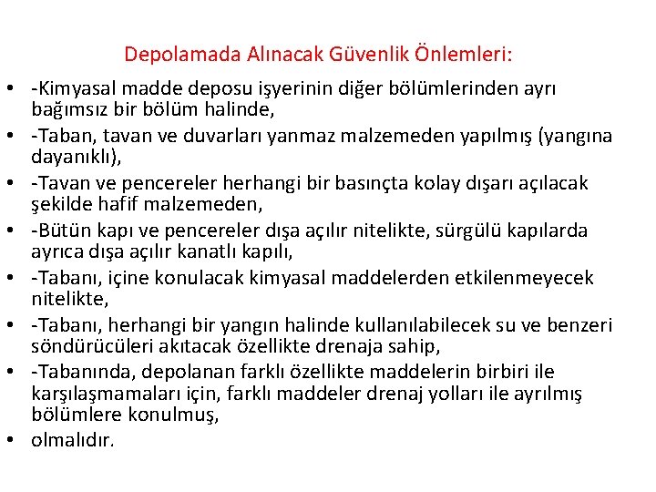 Depolamada Alınacak Güvenlik Önlemleri: • -Kimyasal madde deposu işyerinin diğer bölümlerinden ayrı bağımsız bir Depolamada Alınacak Güvenlik Önlemleri: • -Kimyasal madde deposu işyerinin diğer bölümlerinden ayrı bağımsız bir