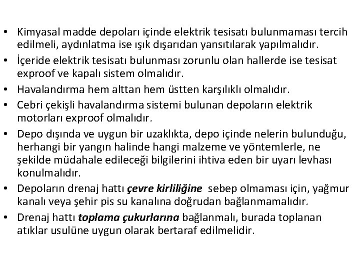  • Kimyasal madde depoları içinde elektrik tesisatı bulunmaması tercih edilmeli, aydınlatma ise ışık