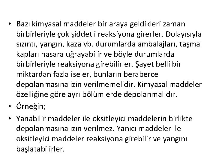  • Bazı kimyasal maddeler bir araya geldikleri zaman birbirleriyle çok şiddetli reaksiyona girerler.