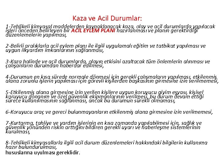 Kaza ve Acil Durumlar: 1 -Tehlikeli kimyasal maddelerden kaynaklanacak kaza, olay ve acil durumlarda