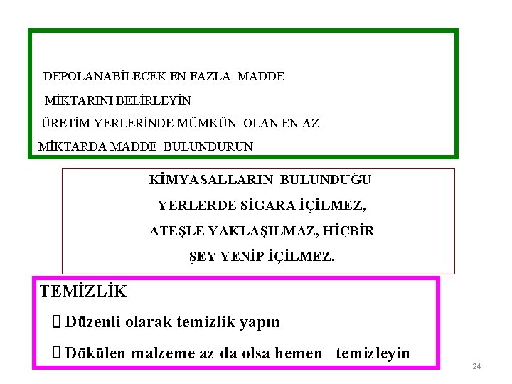 DEPOLANABİLECEK EN FAZLA MADDE MİKTARINI BELİRLEYİN ÜRETİM YERLERİNDE MÜMKÜN OLAN EN AZ MİKTARDA MADDE