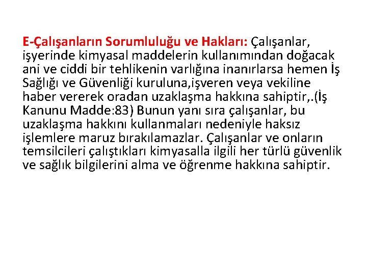 E-Çalışanların Sorumluluğu ve Hakları: Çalışanlar, işyerinde kimyasal maddelerin kullanımından doğacak ani ve ciddi bir