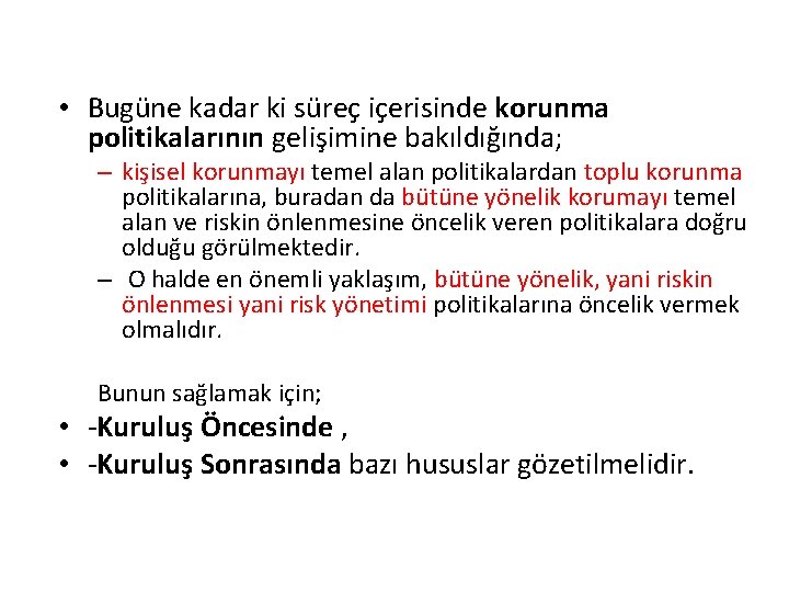  • Bugüne kadar ki süreç içerisinde korunma politikalarının gelişimine bakıldığında; – kişisel korunmayı