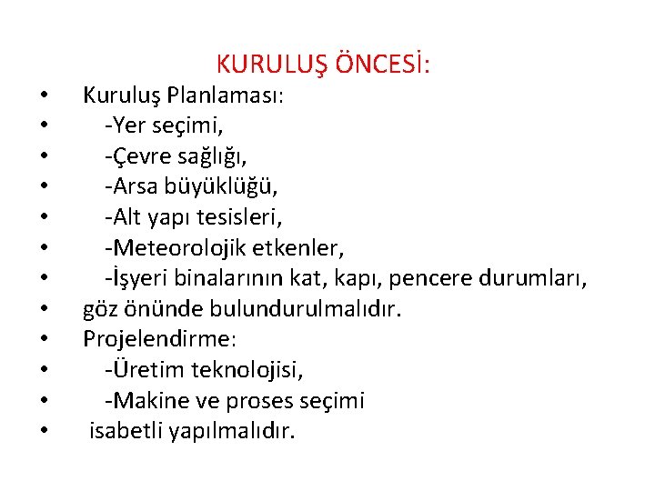  • • • KURULUŞ ÖNCESİ: Kuruluş Planlaması: -Yer seçimi, -Çevre sağlığı, -Arsa büyüklüğü,