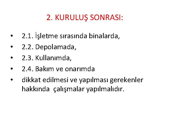 2. KURULUŞ SONRASI: • • • 2. 1. İşletme sırasında binalarda, 2. 2. Depolamada, 2. KURULUŞ SONRASI: • • • 2. 1. İşletme sırasında binalarda, 2. 2. Depolamada,