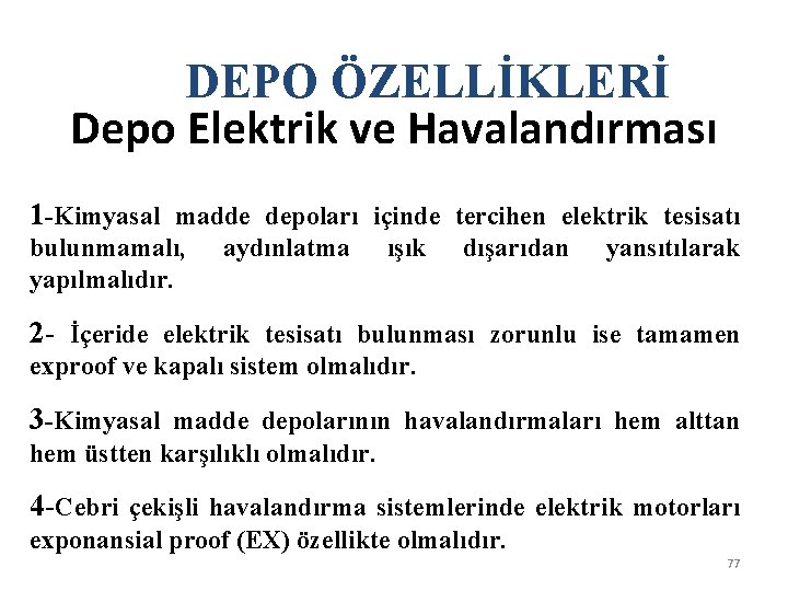 DEPO ÖZELLİKLERİ Depo Elektrik ve Havalandırması 1 -Kimyasal madde depoları içinde tercihen elektrik tesisatı