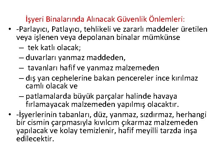 İşyeri Binalarında Alınacak Güvenlik Önlemleri: • -Parlayıcı, Patlayıcı, tehlikeli ve zararlı maddeler üretilen veya