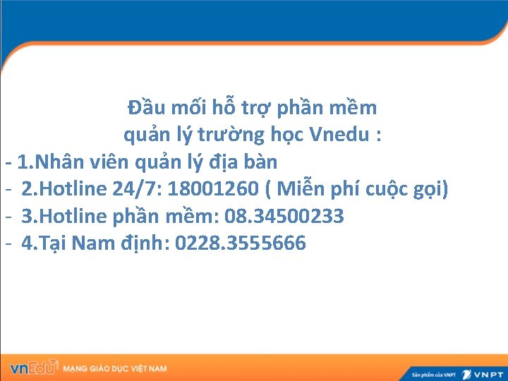 Đầu mối hỗ trợ phần mềm quản lý trường học Vnedu : - 1.