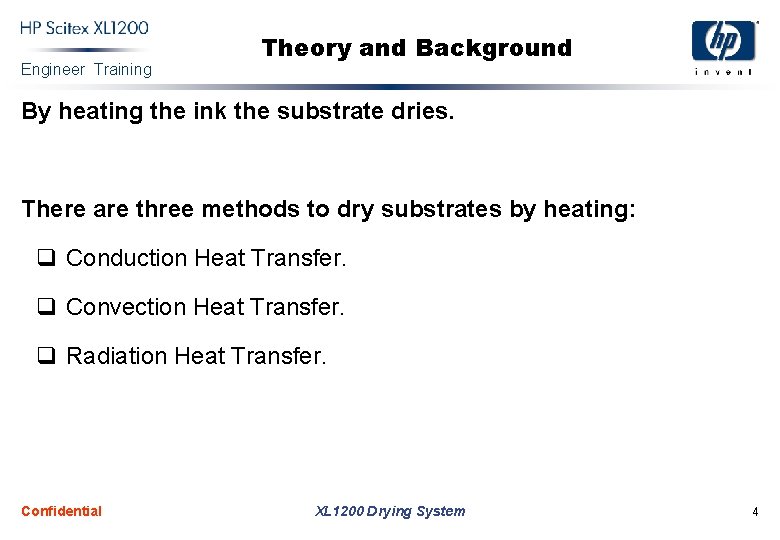 Engineer Training Theory and Background By heating the ink the substrate dries. There are