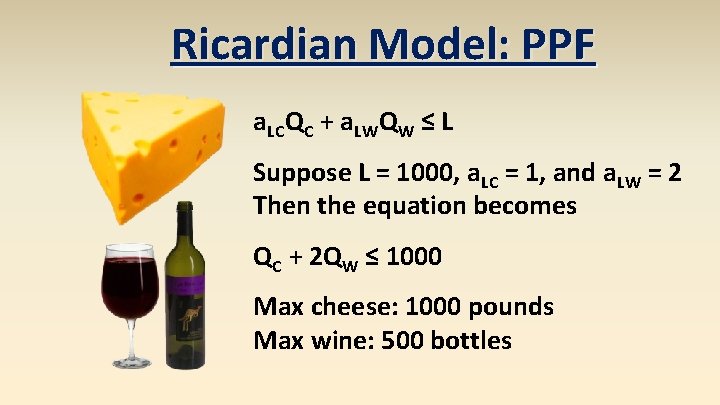 Ricardian Model: PPF a. LCQC + a. LWQW ≤ L Suppose L = 1000,