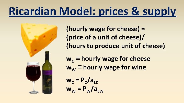 Ricardian Model: prices & supply (hourly wage for cheese) = (price of a unit