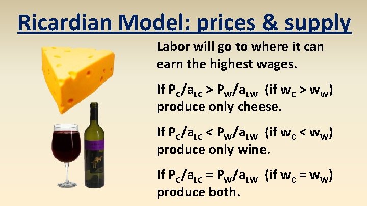 Ricardian Model: prices & supply Labor will go to where it can earn the