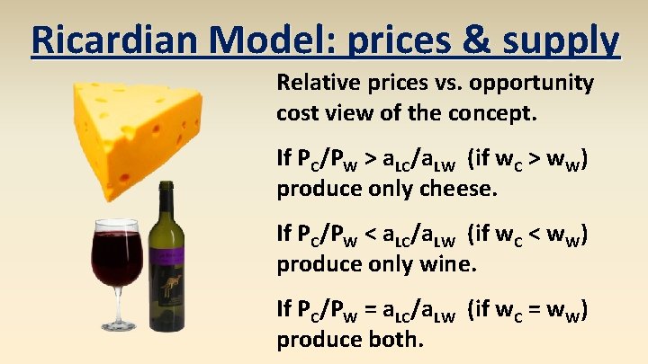 Ricardian Model: prices & supply Relative prices vs. opportunity cost view of the concept.