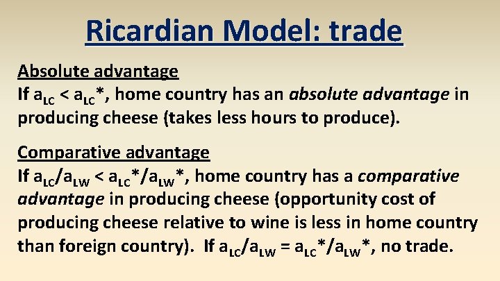 Ricardian Model: trade Absolute advantage If a. LC < a. LC*, home country has